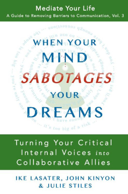 Ike Lasater - When Your Mind Sabotages Your Dreams: Turning Your Critical Internal Voices Into Collaborative Allies