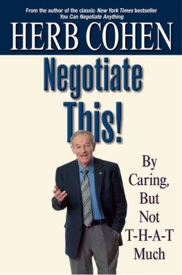 Herb Cohen - Negotiate This!: By Caring, But Not T-H-A-T Much