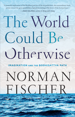 Norman Fischer - The World Could Be Otherwise: Imagination and the Bodhisattva Path