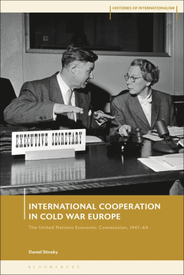 Daniel Stinsky - International Cooperation in Cold War Europe: The United Nations Economic Commission for Europe, 1947-64