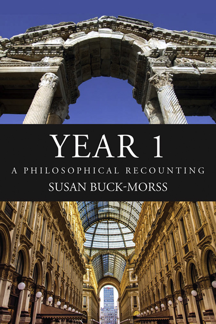 YEAR 1 YEAR 1 A Philosophical Recounting Susan Buck-Morss The MIT Press - photo 1