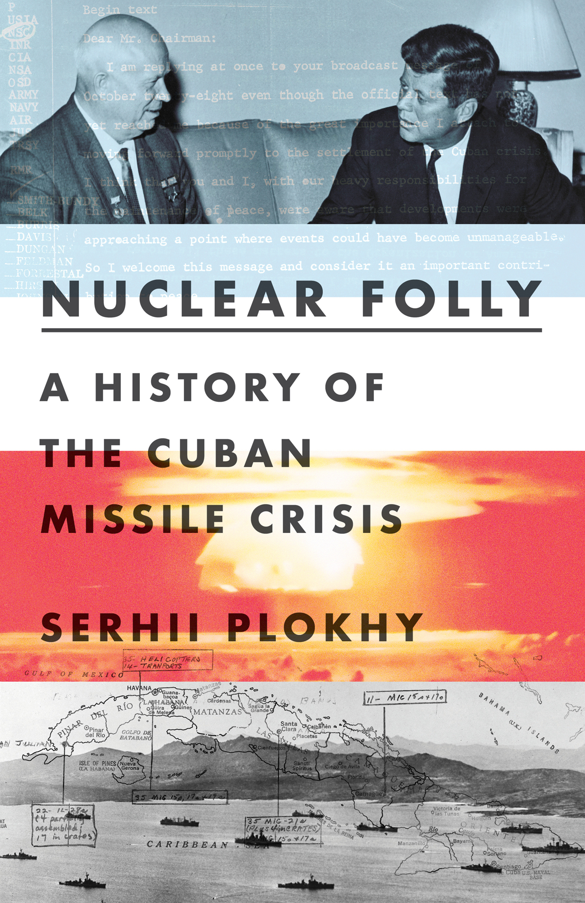 NUCLEAR FOLLY A HISTORY OF THE CUBAN MISSILE CRISIS Serhii Plokhy - photo 1