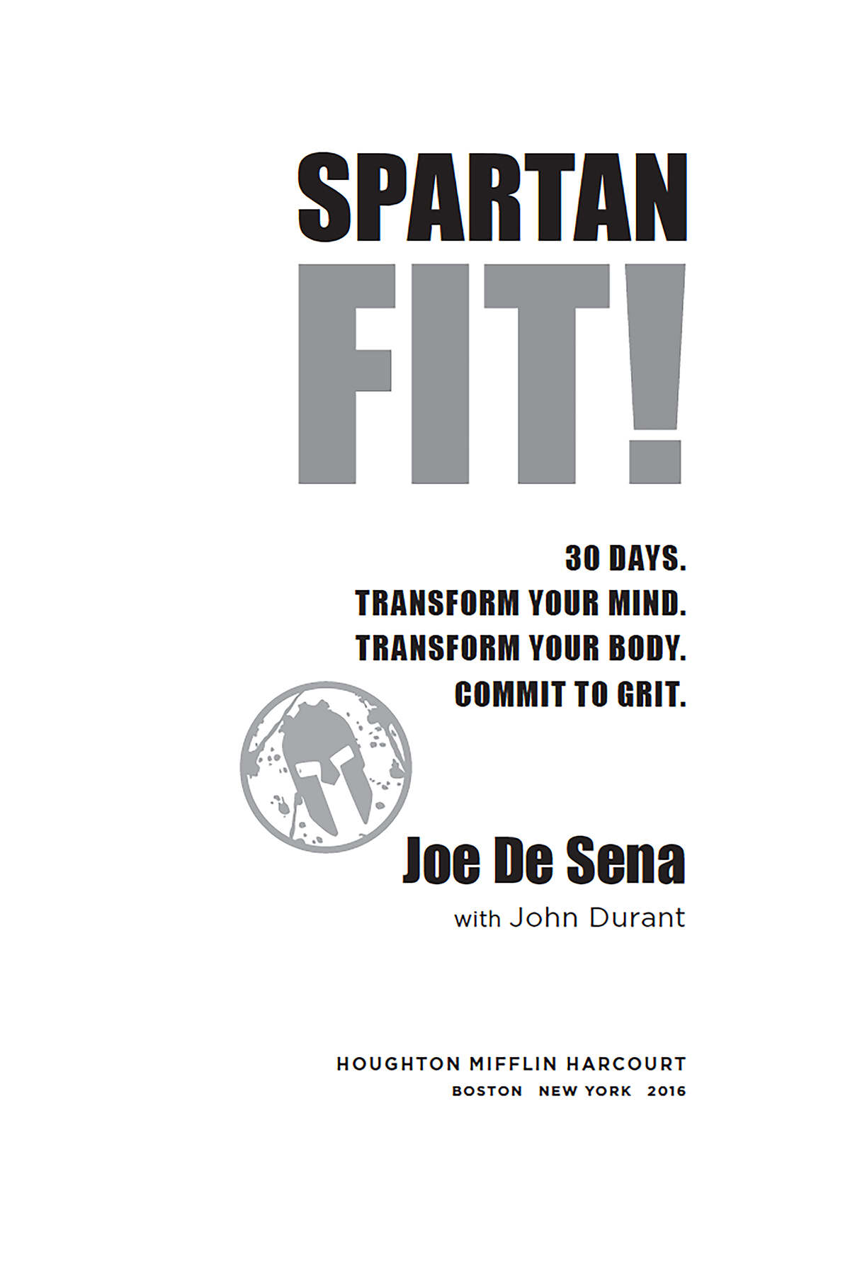 Contents Copyright 2016 by Joe De Sena and Spartan Race Inc All rights - photo 1