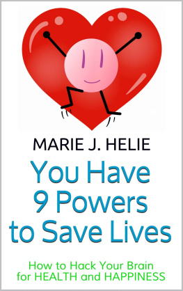 Helie - You have 9 powers to save lives: How to hack your brain for health and happiness