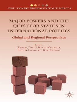 Thomas J. Volgy - Major Powers and the Quest for Status in International Politics: Global and Regional Perspectives (Evolutionary Processes in World Politics)