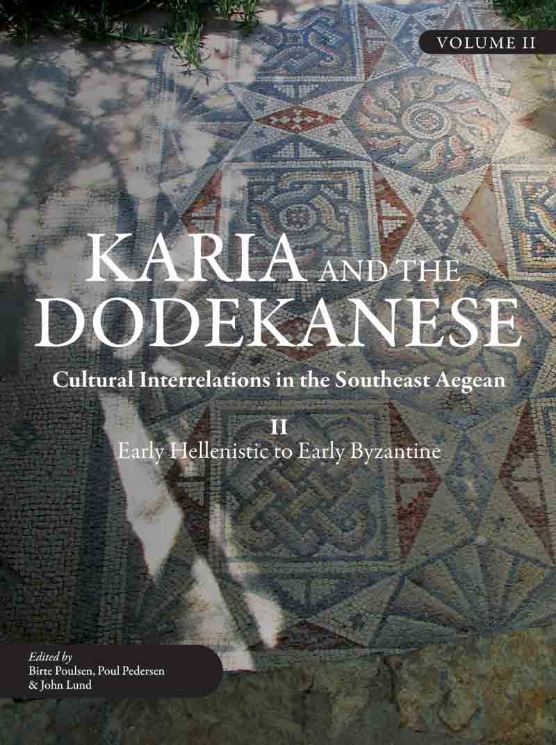 Karia and the Dodekanese Cultural Interrelations in the Southeast Aegean Early Hellenistic to Early Byzantine - image 1