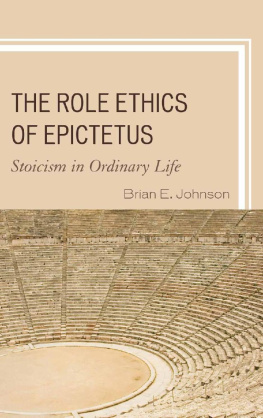 Brian E. Johnson The Role Ethics of Epictetus: Stoicism in Ordinary Life