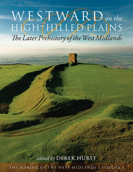 Derek Hurst - Westward on the High-Hilled Plains: The Later Prehistory of the West Midlands