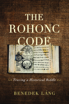 Benedek Láng - The Rohonc Code: Tracing a Historical Riddle