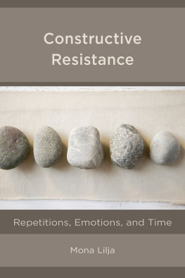 Mona Lilja Constructive Resistance: Repetitions, Emotions and Time