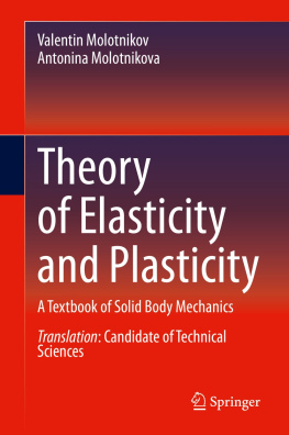 Valentin Molotnikov - Theory of Elasticity and Plasticity: A Textbook of Solid Body Mechanics