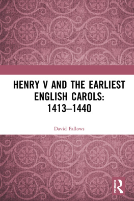 David Fallows Henry V and the Earliest English Carols: 1413–1440