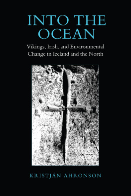 Kristjan Ahronson Into the Ocean: Vikings, Irish, and Environmental Change in Iceland and the North
