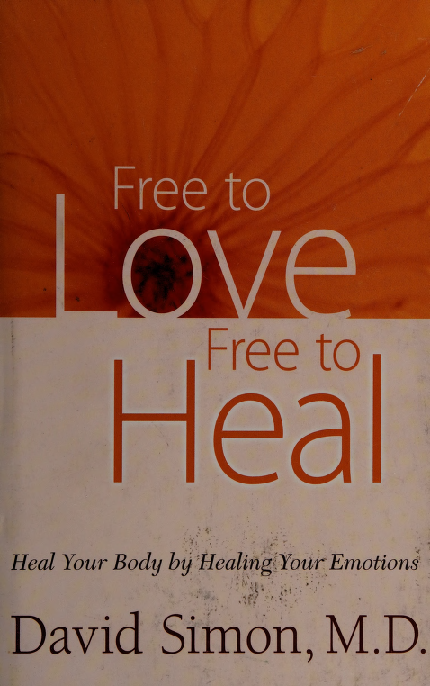 Free to love free to heal heal your body by healing your emotions Simon - photo 1