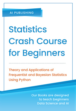 AI Publishing Statistics Crash Course for Beginners: Theory and Applications of Frequentist and Bayesian Statistics Using Python