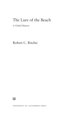 Robert C. Ritchie The Lure of the Beach: A Global History