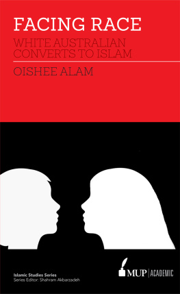 Oishee Alam Facing Race: White Australian Converts to Islam