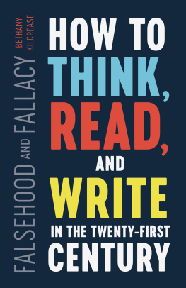 Bethany Kilcrease - Falsehood and Fallacy: How to Think, Read, and Write in the Twenty-First Century