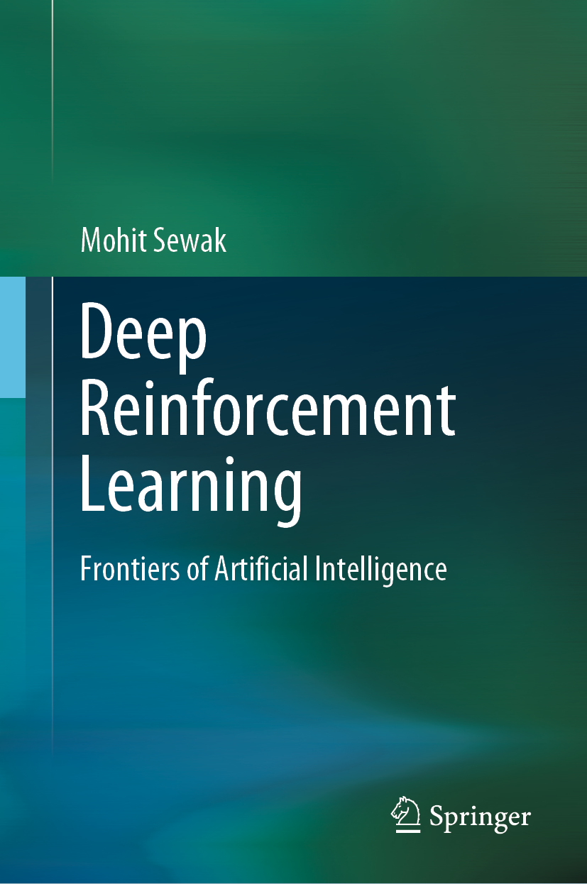 Mohit Sewak Deep Reinforcement Learning Frontiers of Artificial Intelligence - photo 1