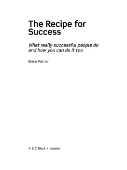 Blaire Palmer - The Recipe for Success: What Really Successful People Do and how You Can Do it Too