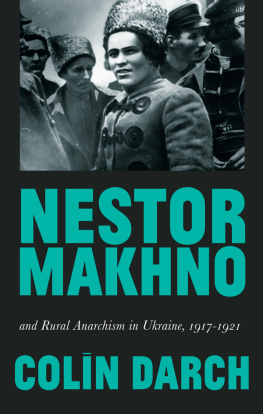 Colin Darch Nestor Makhno and Rural Anarchism in Ukraine, 1917-1921