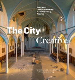 Michael H. Carriere - The City Creative: The Rise of Urban Placemaking in Contemporary America