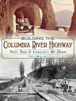 Peg Willis - Building the Columbia River Highway: They Said It Couldnt Be Done