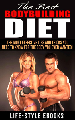 LIFE-STYLE BODYBUILDING: The Best BODYBUILDING DIET - The Most Effective Tips And Tricks You Need To Know For The Body You Ever Wanted: (bodybuilding, bodybuilding ... bodyweight train, bodybuilding nutrition)