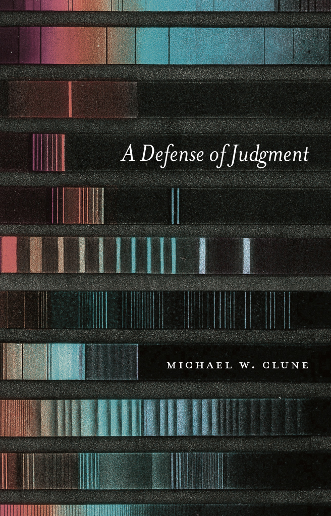 A Defense of Judgment A Defense of Judgment Michael W Clune The University of - photo 1