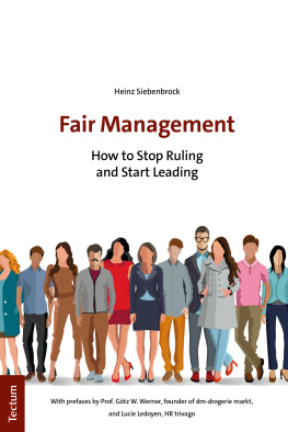 Heinz Siebenbrock Fair Management: How to Stop Ruling and Start Leading