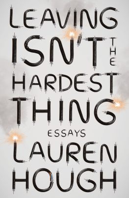 Lauren Hough Leaving Isnt the Hardest Thing: Essays