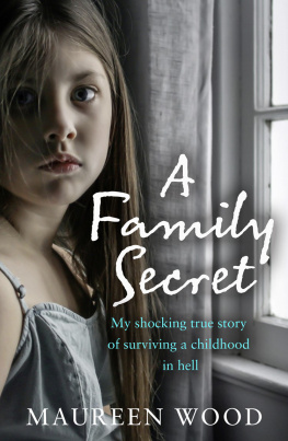 Maureen Wood A Family Secret: My Shocking True Story of Surviving a Childhood in Hell
