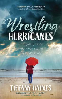 Tiffany Haines - Wrestling Hurricanes: Navigating Lifes Relentless Storms for Gods Glory