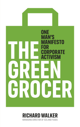 Richard Walker - The Green Grocer: One Mans Manifesto for Corporate Activism