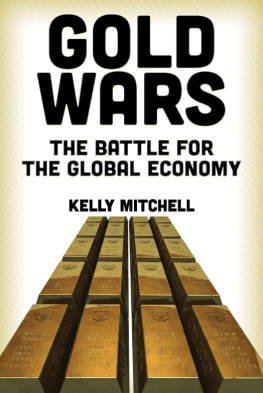 Kelly Mitchell - Gold Wars: The Battle for the Global Economy