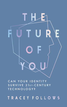 Tracey Follows - The Future of You: Can Your Identity Survive the Technology of the Twenty-First-century?