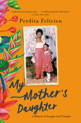 Perdita Felicien My Mothers Daughter: A Memoir of Struggle and Triumph