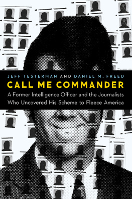 Jeff Testerman Call Me Commander: A Former Intelligence Officer and the Journalists Who Uncovered His Scheme to Fleece America