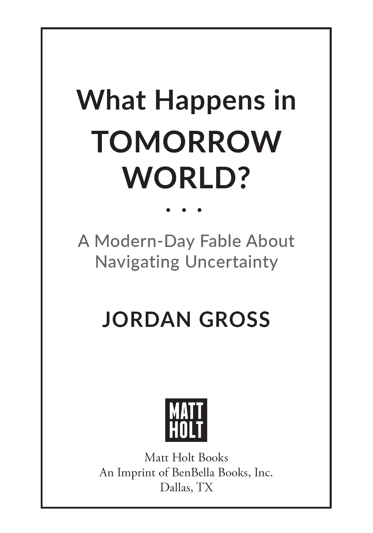 What Happens in Tomorrow World copyright 2021 by Jordan Gross All rights - photo 3