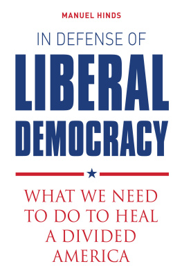 Manuel Hinds In Defense of Liberal Democracy: What We Need to Do to Heal a Divided America