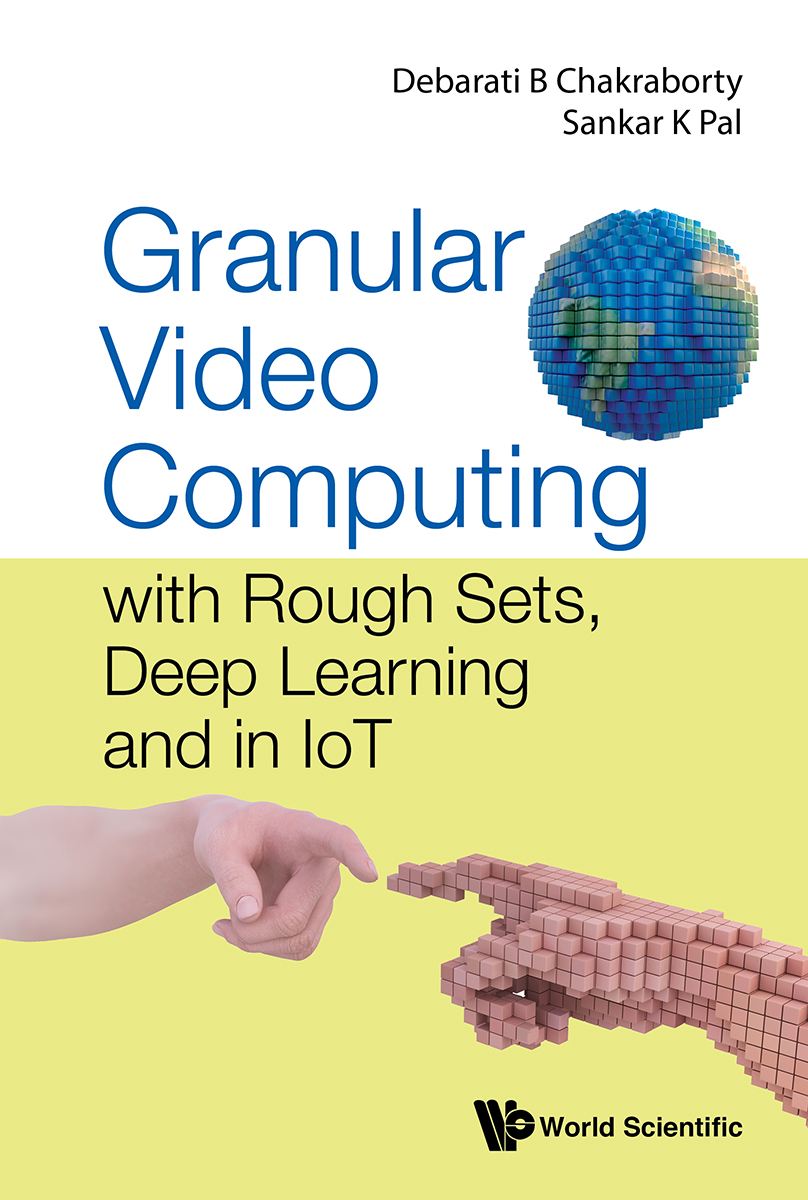 Granular Video Computing with Rough Sets Deep Learning and in IoT - photo 1