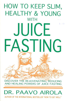 Paavo O. Airola How to Keep Slim, Healthy and Young With Juice Fasting