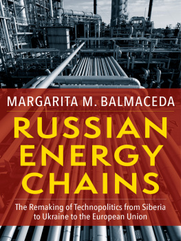 Margarita M. Balmaceda Russian Energy Chains: The Remaking of Technopolitics from Siberia to Ukraine to the European Union