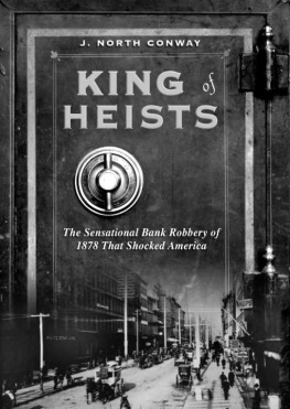 J. North Conway - King of Heists: The Sensational Bank Robbery of 1878 That Shocked America