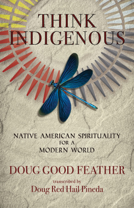 Doug Good Feather Think Indigenous: Native American Spirituality for a Modern World