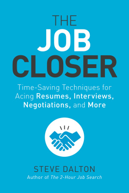 Steve Dalton - The Job Closer: Time-Saving Techniques for Acing Resumes, Interviews, Negotiations, and More