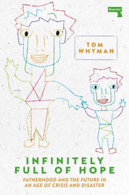 Tom Whyman - Infinitely Full of Hope: Fatherhood and the Future in an Age of Crisis and Disaster