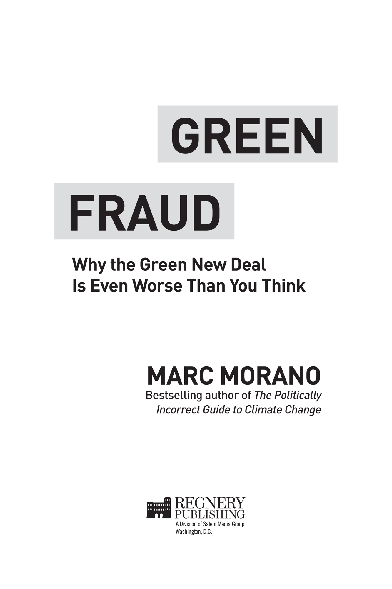 Praise for Marc Morano Green Fraud Why the Green New Deal Is Even Worse Than - photo 2