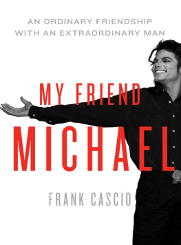 Frank Cascio - My Friend Michael: An Ordinary Friendship with an Extraordinary Man