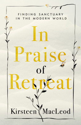 Kirsteen MacLeod - In Praise of Retreat: Finding Sanctuary in the Modern World